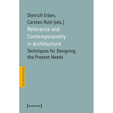Reference and Contemporaneity in Architecture: Techniques for Designing the Present Needs