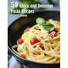 50 Quick and Delicious Pasta Recipes