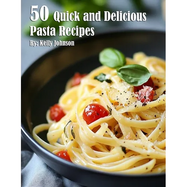 50 Quick and Delicious Pasta Recipes