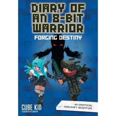 Diary of an 8-Bit Warrior: Forging Destiny: An Unofficial Minecraft Adventure Volume 6
