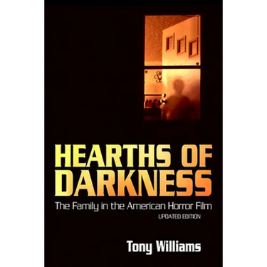 Hearths of Darkness: The Family in the American Horror Film, Updated Edition