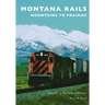 Montana Rails: Mountains to Prairies