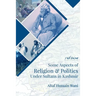 Some Aspects Of Religion & Politics Under Sultans In Kashmir