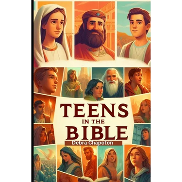 Teens in the Bible: Sunday School Plans and/or Personal Bible Study