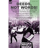Deeds, Not Words!-the Experiences of Two Suffragettes in the Struggle for the British Women's Vote