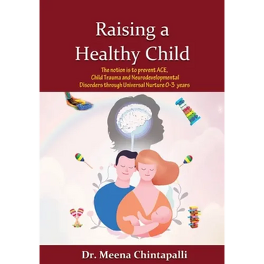 Raising a Healthy Child: Universal Nurturing Techniques to Overcome Adverse Childhood Experiences, Child Trauma, and Behavior Disorders