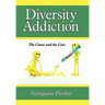 Diversity Addiction: The Cause and the Cure