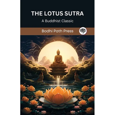 The Lotus Sutra: A Buddhist Classic (From Bodhi Path Press)