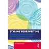 Styling Your Writing: Mixing and Matching Academic Writing Techniques to Create Something Uniquely You