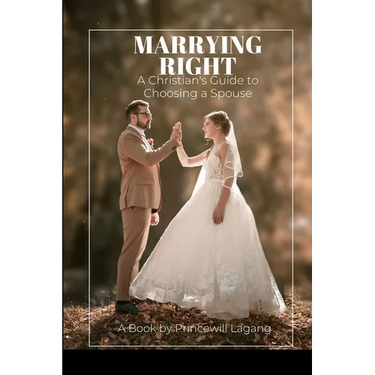 Marrying Right: A Christian's Guide to Choosing a Spouse