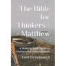 The Bible for Thinkers: A Walking Stick Guide to Matthew