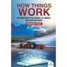 How Things Work: The Inside Out of Cellphones, TV, Drones, Race Cars and More! Machinery & Tools