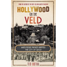 HOLLYWOOD ON THE VELD - When movie mayhem gripped the City of Gold