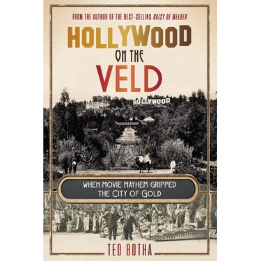 HOLLYWOOD ON THE VELD - When movie mayhem gripped the City of Gold