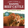 Storey's Guide to Raising Beef Cattle, 4th Edition: Health, Handling, Breeding