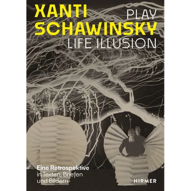 Xanti Schawinsky: Play Life Illusion. a Retrospective in Texts, Letters and Images