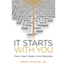 It Starts With You: Turn Your Goals Into Success