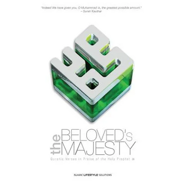 The Beloved's Majesty - Quranic Verses in Praise of the Holy Prophet