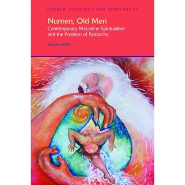 Numen, Old Men: Contemporary Masculine Spiritualities and the Problem of Patriarchy