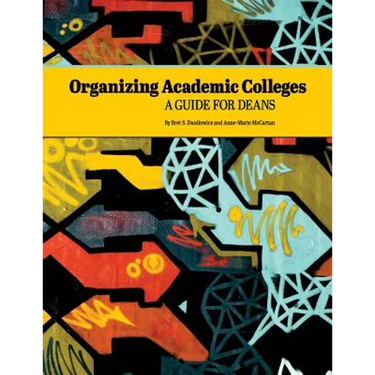 Organizing Academic Colleges: A Guide for Deans