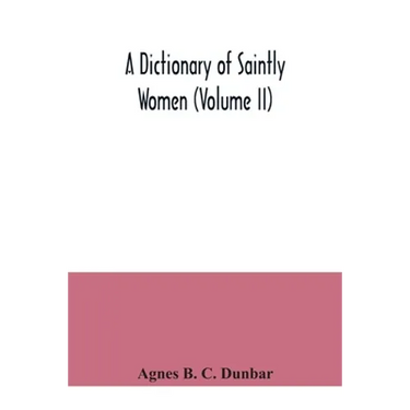 A dictionary of saintly women (Volume II)