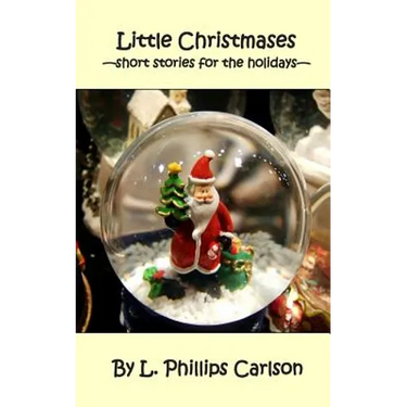 Little Christmases: -short stories for the holidays-
