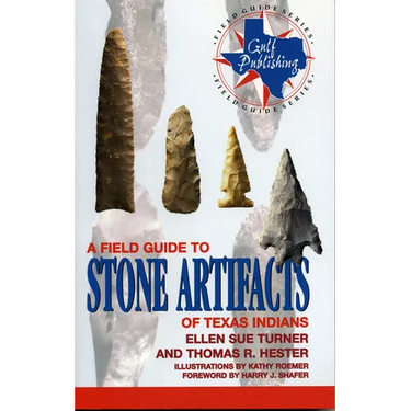 A Field Guide to Stone Artifacts of Texas Indians