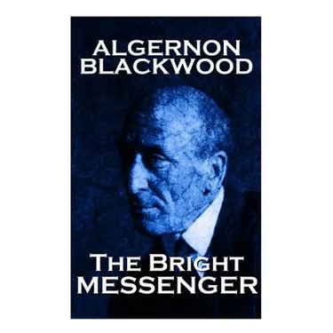 Algernon Blackwood - The Bright Messenger