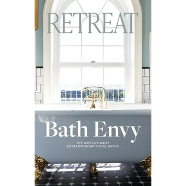 Bath Envy: The World's Most Extraordinary Hotel Baths: The World