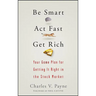 Be Smart, ACT Fast, Get Rich: Your Game Plan for Getting It Right in the Stock Market