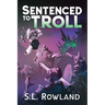 Sentenced to Troll 6