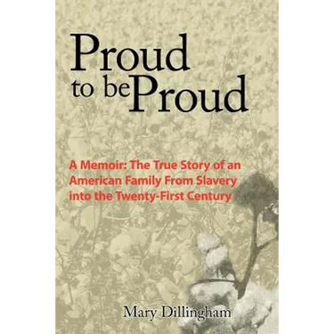 Proud to Be Proud: A Memoir: The True Story of an American Family from Slavery Into the Twenty-First Century