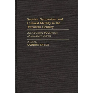 Scottish Nationalism and Cultural Identity in the Twentieth Century: An Annotated Bibliography of Secondary Sources