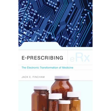 E-Prescribing: The Electronic Transformation of Medicine: .