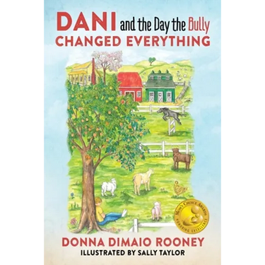 DANI and The Day the Bully Changed Everything (Mom's Choice Awards Gold Winner!)