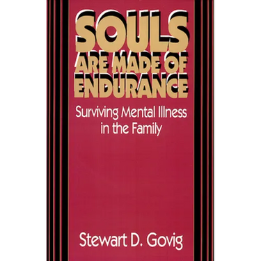Souls Are Made of Endurance: Surviving Mental Illness in the Family