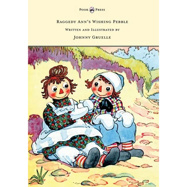 Raggedy Ann's Wishing Pebble - Written and Illustrated by Johnny Gruelle