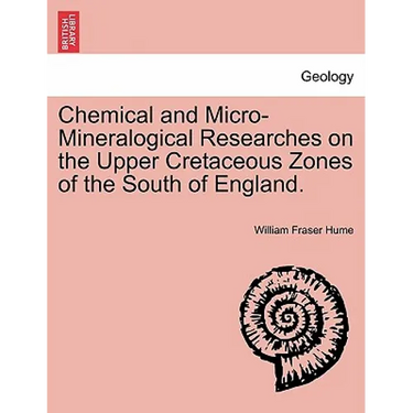 Chemical and Micro-Mineralogical Researches on the Upper Cretaceous Zones of the South of England.