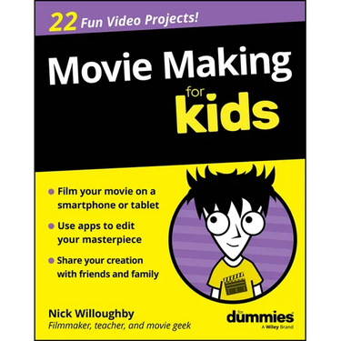 Movie Making for Kids for Dummies