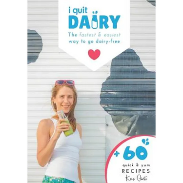 I Quit Dairy: The fastest & easiest way to go dairy-free