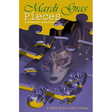 Mardi Gras Pieces: A Mobile Writers Guild Anthology