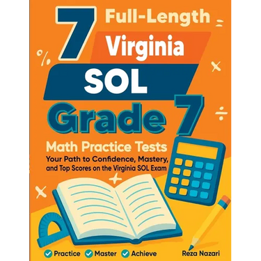 7 Full-Length Virginia SOL Grade 7 Math Practice Tests: Your Path to Confidence, Mastery, and Top Scores on the Virginia SOL Exam