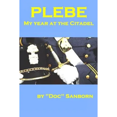 Plebe: My Year at the Citadel