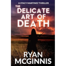 The Delicate Art of Death: A Stacy Martinez Thriller