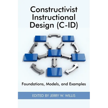 Constructivist Instructional Design (C-Id) Foundations, Models, and Examples