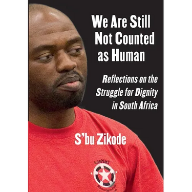 We Are Still Not Counted as Human: Reflections on the Struggle for Dignity in South Africa