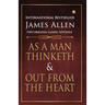 As a Man Thinketh and Out from the Heart