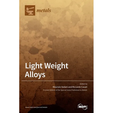 Light Weight Alloys: Processing, Properties and Their Applications