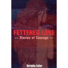 Fettered Love: Stories of Courage