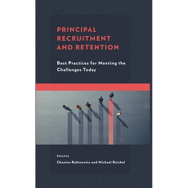Principal Recruitment and Retention: Best Practices for Meeting the Challenges Today